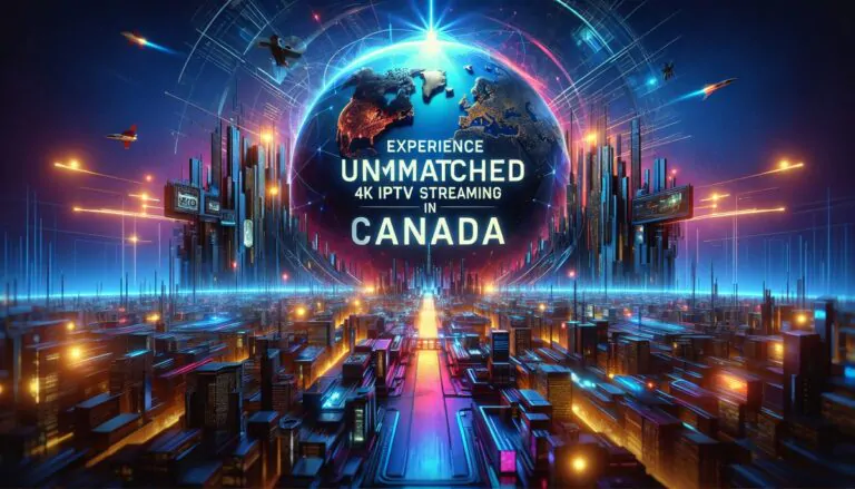Experience Unmatched 4K IPTV Streaming in Canada